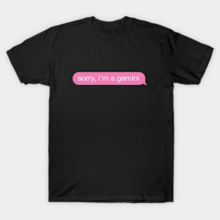 Sorry, I'm A Gemini Pink Phone Message T-Shirt